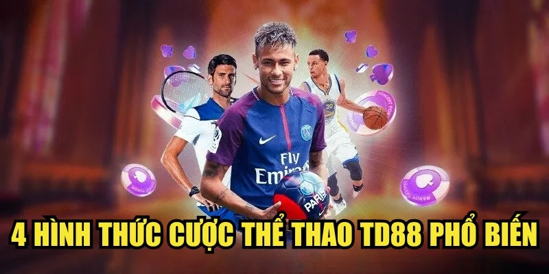4 hình thức cược thể thao TD88 phổ biến
