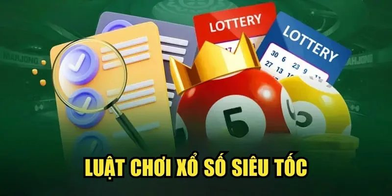 Luật chơi Xổ số Siêu Tốc