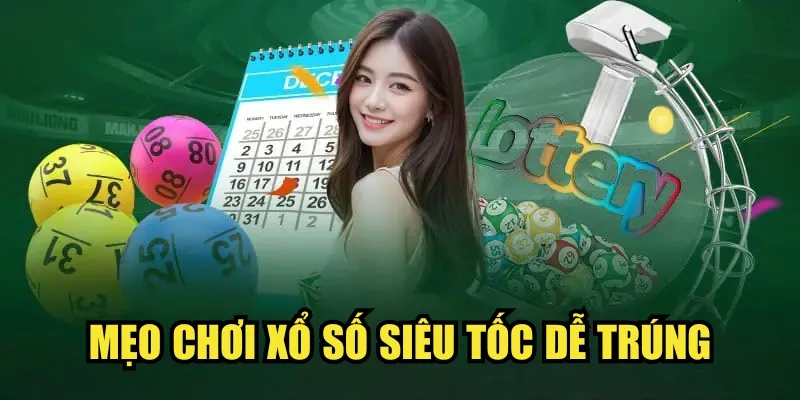 Mẹo chơi Xổ số Siêu Tốc dễ trúng