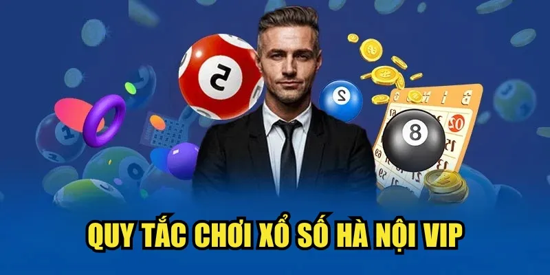 Quy tắc chơi xổ số Hà Nội VIP